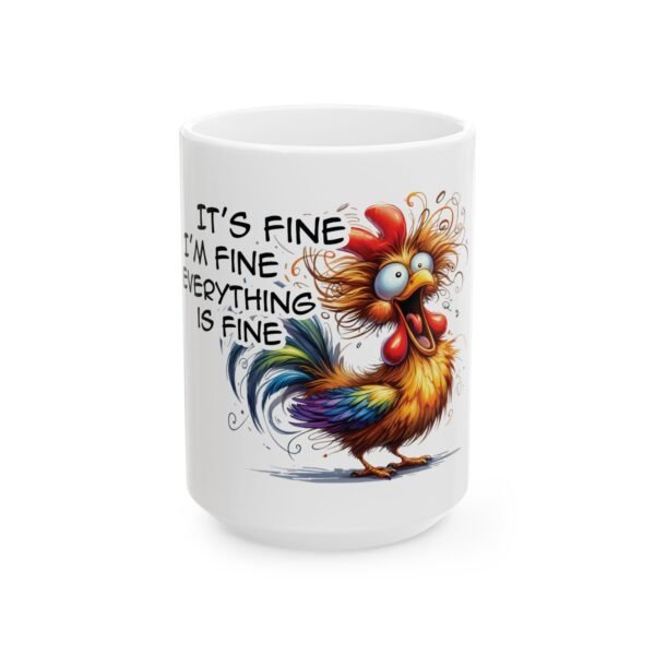 Colorful Rooster 'It's Fine, I'm Fine, Everything is Fine' Ceramic Mug - 11oz & 15oz - Image 6