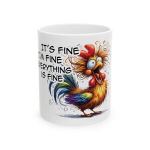 Colorful Rooster 'It's Fine, I'm Fine, Everything is Fine' Ceramic Mug - 11oz & 15oz